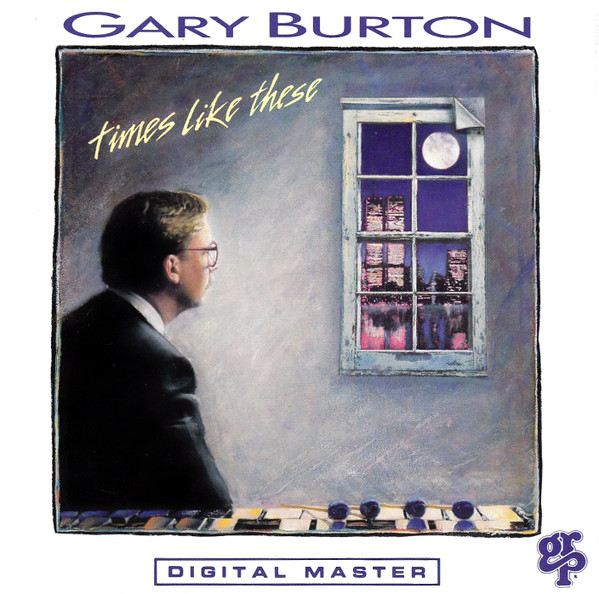 Gary Burton — Times Like These