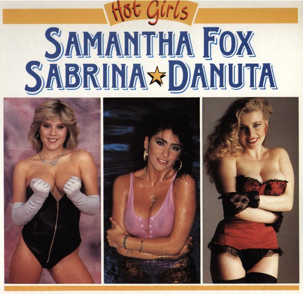Samantha Fox / Sabrina / Danuta — Hot Girls