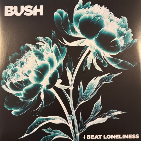 BUSH — I Beat Loneliness