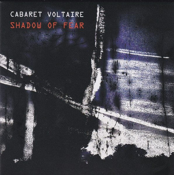 Cabaret Voltaire — Shadow Of Fear