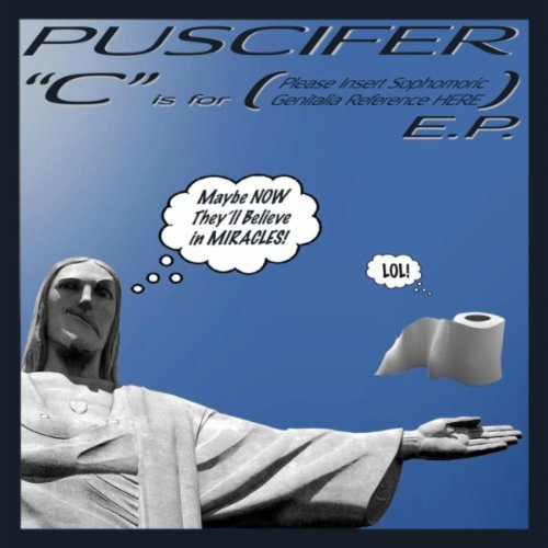Puscifer — "C" Is For (Please Insert Sophomoric Genitalia Reference Here) E.P.