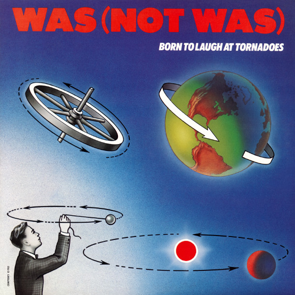 Was (Not Was) — Born To Laugh At Tornadoes