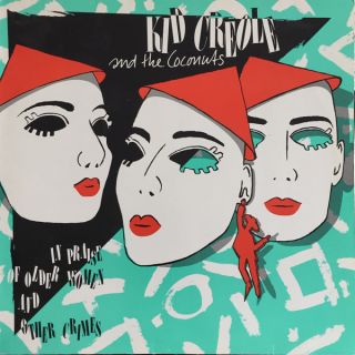 Kid Creole And The Coconuts — In Praise Of Older Women... And Other Crimes