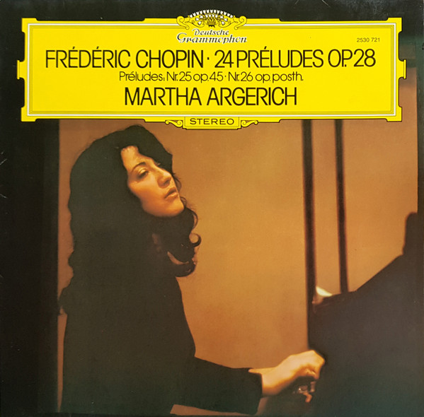 Frédéric Chopin - Martha Argerich — 24 Préludes, Op. 28 · Préludes Nr. 25, Op. 45 · Nr. 26, Op. Posth.