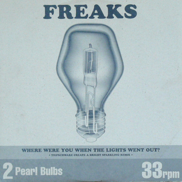 Freaks — Where Were You When The Lights Went Out?