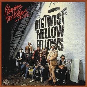 Big Twist & The Mellow Fellows — Playing for keeps