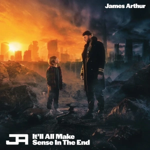 James Arthur — It'll All Make Sense In The End