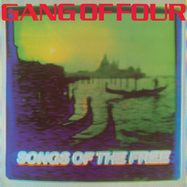 Gang Of Four — Songs Of The Free