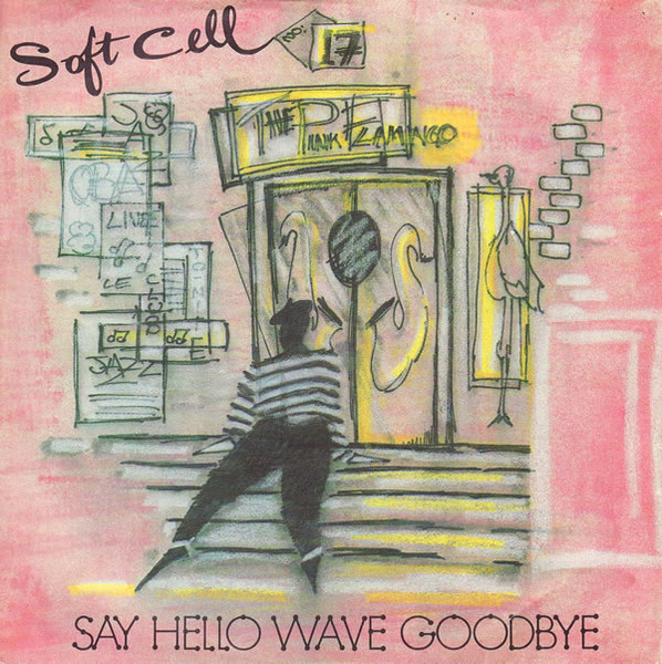 Soft Cell — Say Hello, Wave Goodbye