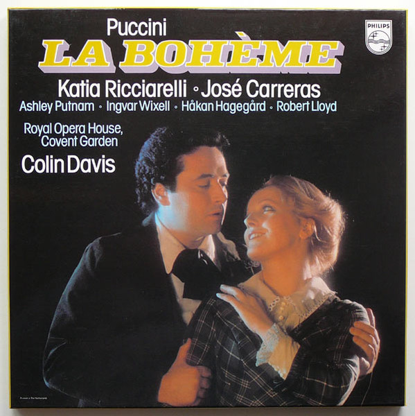 Giacomo Puccini , Katia Ricciarelli • José Carreras • Ashley Putnam • Ingvar Wixell • Håkan Hagegård • Robert Lloyd , Royal Opera House, Covent Garden , Sir Colin Davis — La Bohème