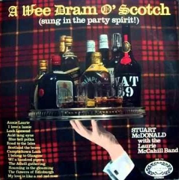 Stuart McDonald With The The Laurie McCahill Band — A Wee Dram O' Scotch (Sung In The Party Spirit!)