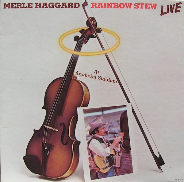 Merle Haggard — Rainbow Stew - Live At Anaheim Stadium