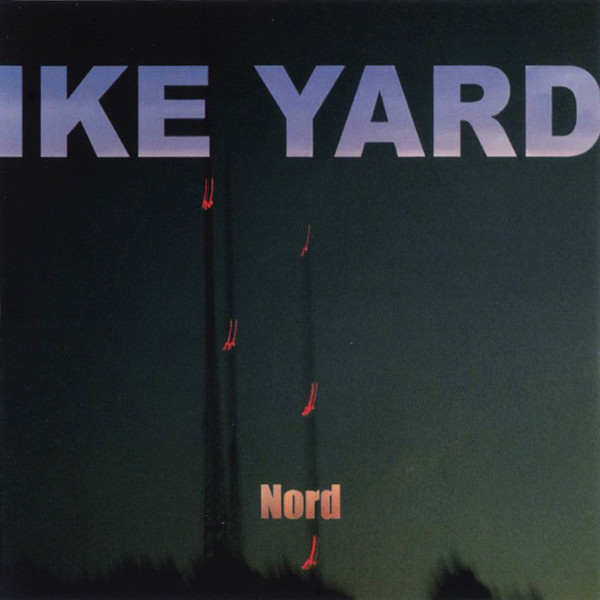 Ike Yard — Nord