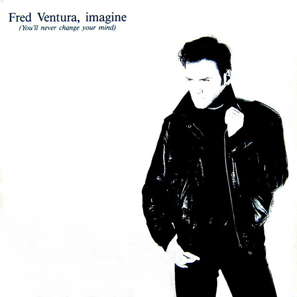 Fred Ventura — Imagine (You'll Never Change Your Mind)