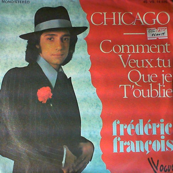 Frédéric François — Chicago / Comment Veux-tu Que Je T'oublie