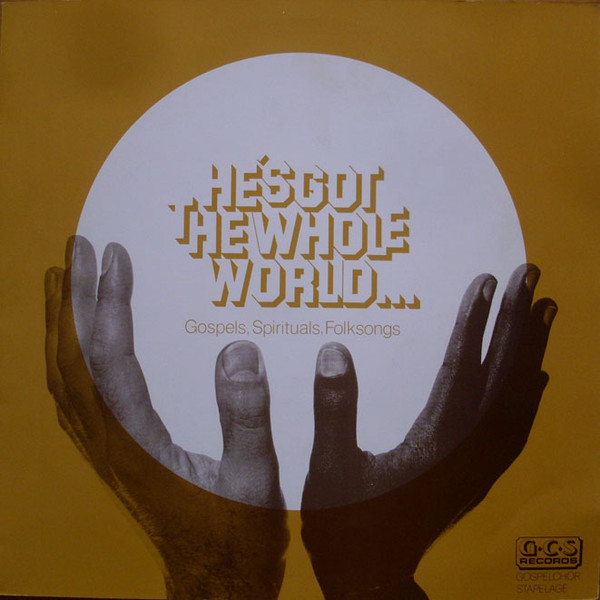 Gospel Chor Stapelage — He's Got The Whole World... (Gospels, Spirituals, Folkssongs)