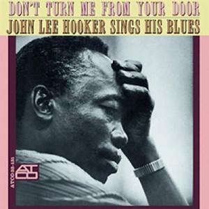 Hooker John Lee — Don't Turn Me From Your Door - John Lee Hooker Sings His Blues