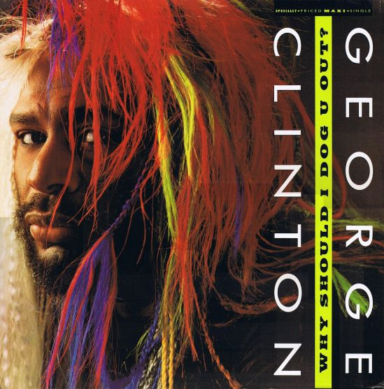 George Clinton — Why Should I Dog U Out ?
