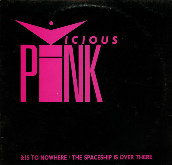 Vicious Pink — 8:15 To Nowhere / The Spaceship Is Over There