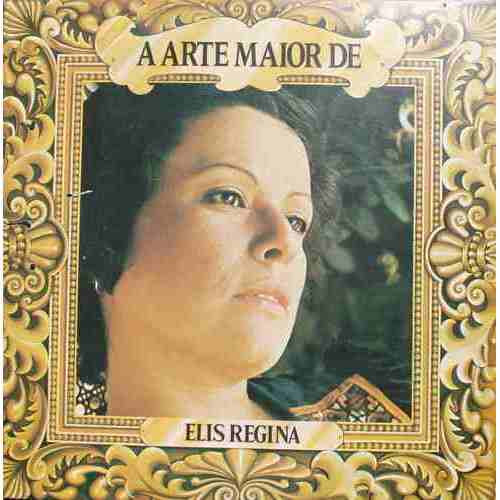Elis Regina — A Arte Maior De Elis Regina