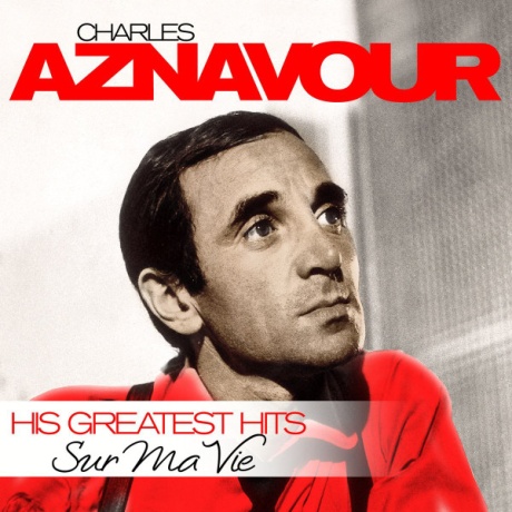 Charles Aznavour — Sur Ma Vie His Greatest Hits