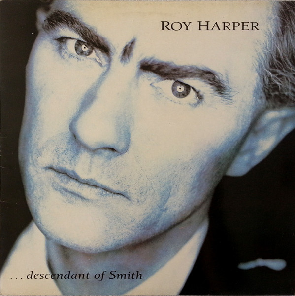Roy Harper — ...Descendants Of Smith