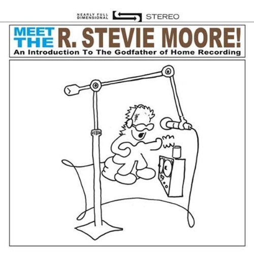 R. Stevie Moore — Meet The R. Stevie Moore! An Introduction To The Godfather Of Home Recording