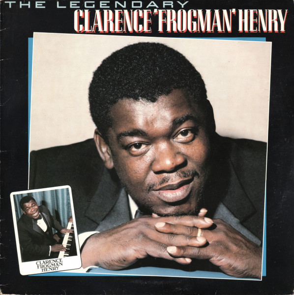 Clarence "Frogman" Henry — The Legendary Clarence 'Frogman' Henry