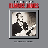 James Elmore — Definitive Elmore James