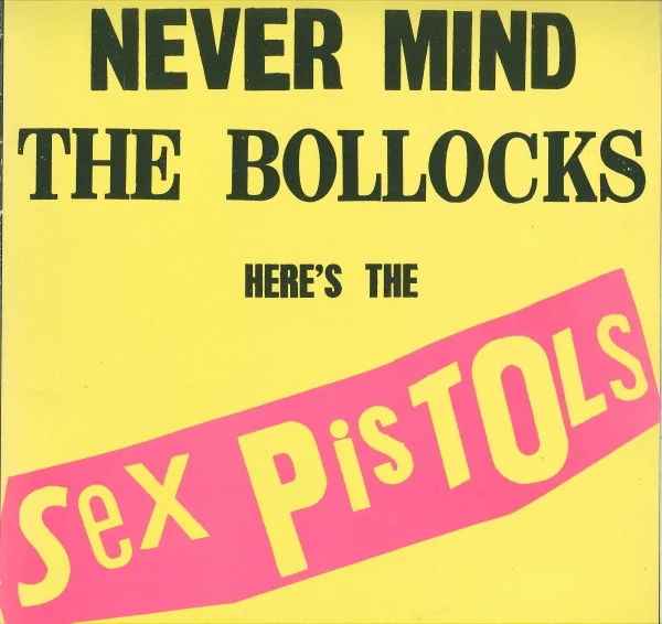 Обложка Sex Pistols — Never Mind the Bollocks, Here's the Sex Pistols
