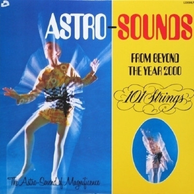 101 Strings (One Hundred & One Strings Orchestra) — Astro Sounds From Beyond The Year 2000