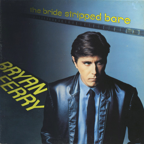 Bryan Ferry — The Bride Stripped Bare