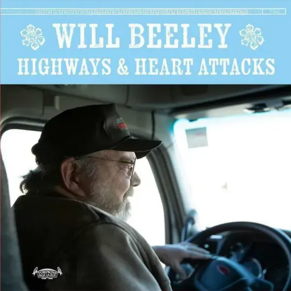 Will Beeley — Highways & Heart Attacks Sealed