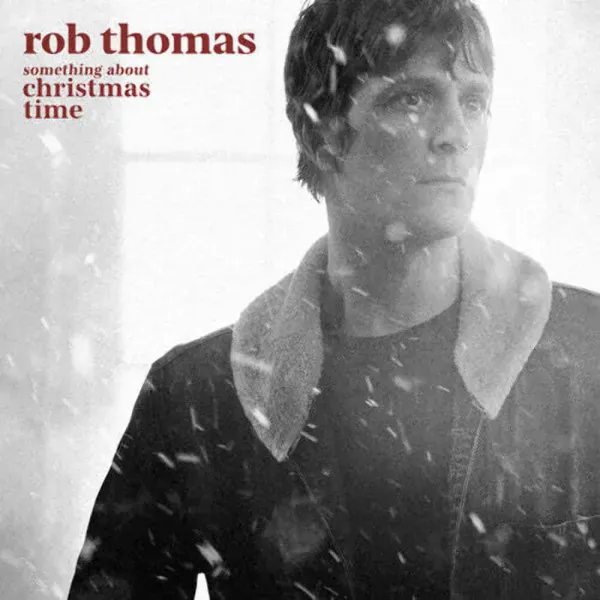 Rob Thomas — Something About Christmas Time