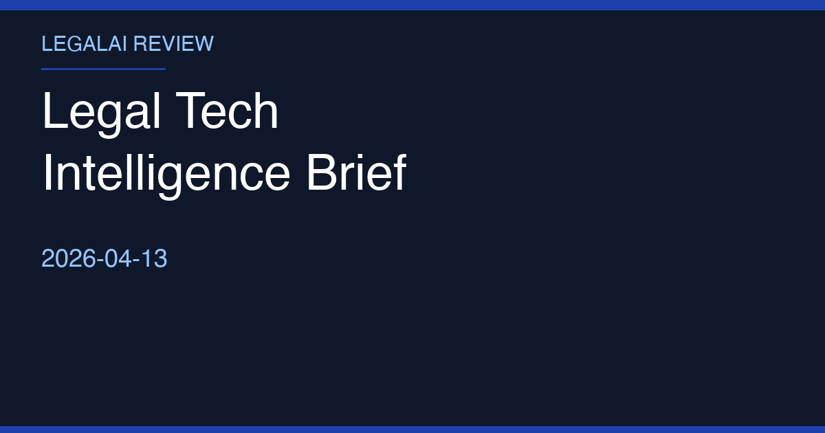 Legal Tech Intelligence Brief — 2026-04-13
