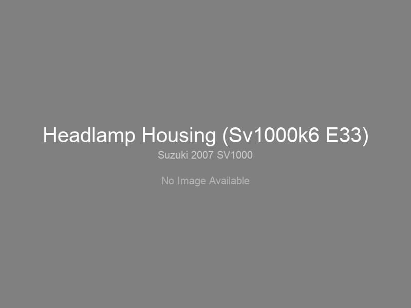 Headlamp Housing (Sv1000k6 E33)