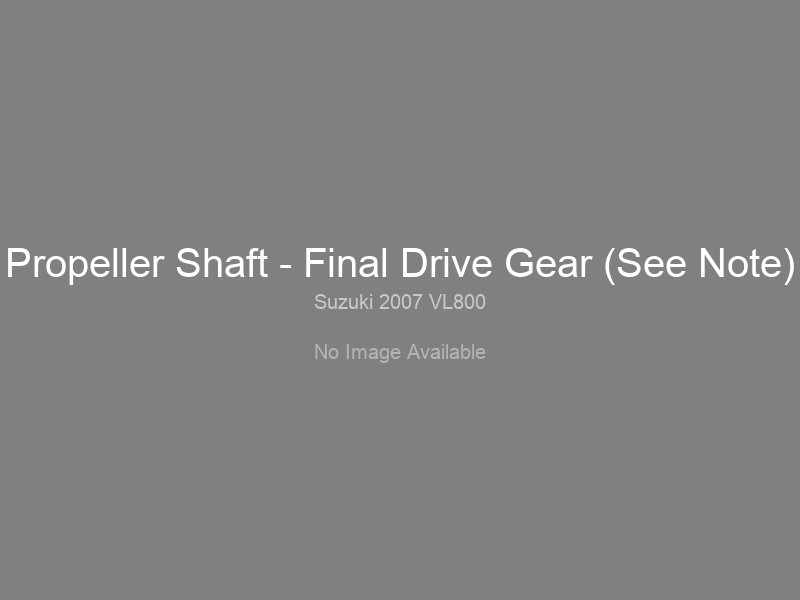 Propeller Shaft - Final Drive Gear (See Note)