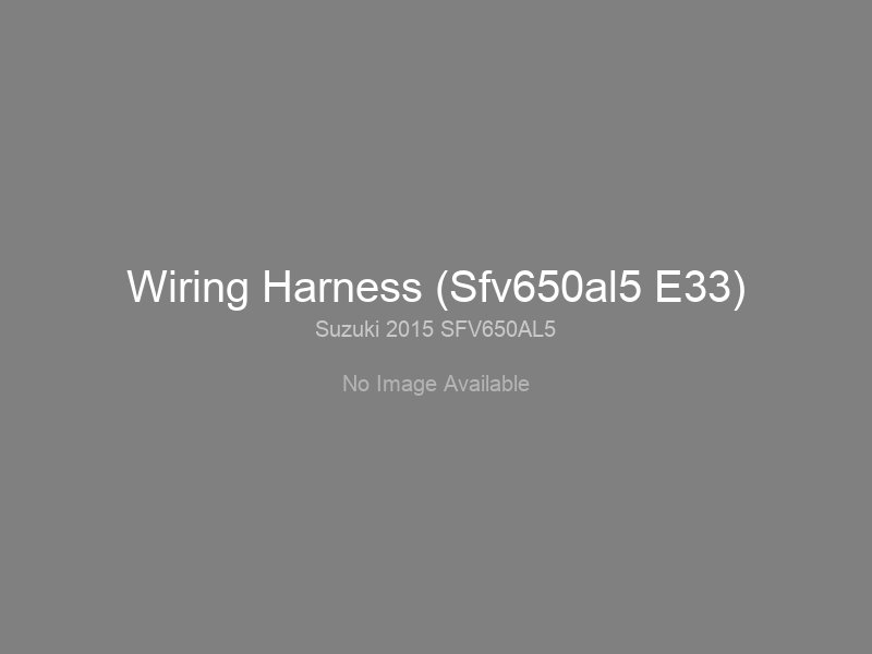 Wiring Harness (Sfv650al5 E33)