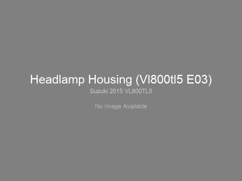 Headlamp Housing (Vl800tl5 E03)