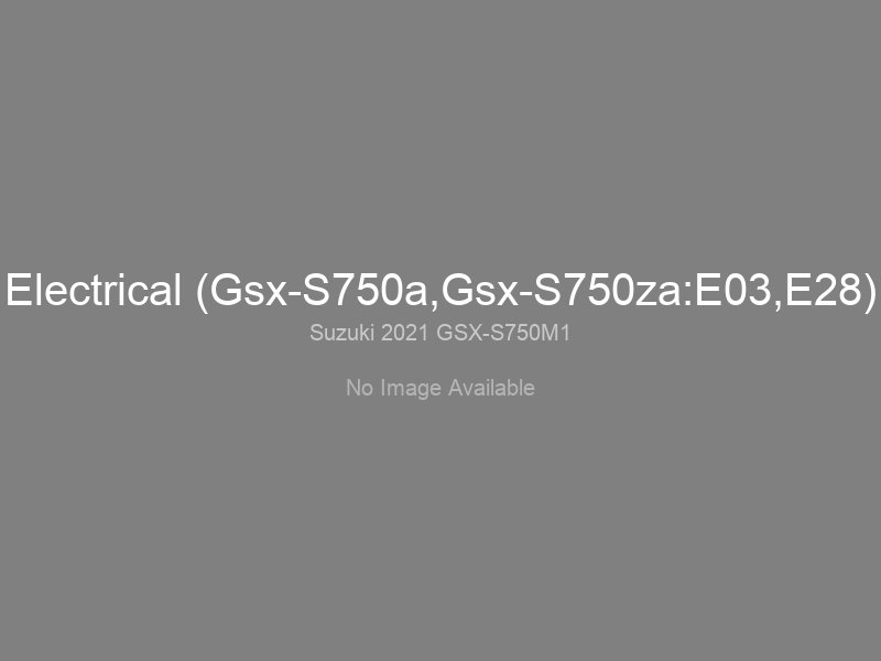 Electrical (Gsx-S750a,Gsx-S750za:E03,E28)