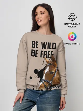 Женский свитшот / Be wild be free