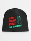 Детская шапка / Cant Hear You Im Gaming