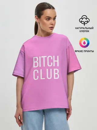 Женская футболка оверсайз / Bitch club