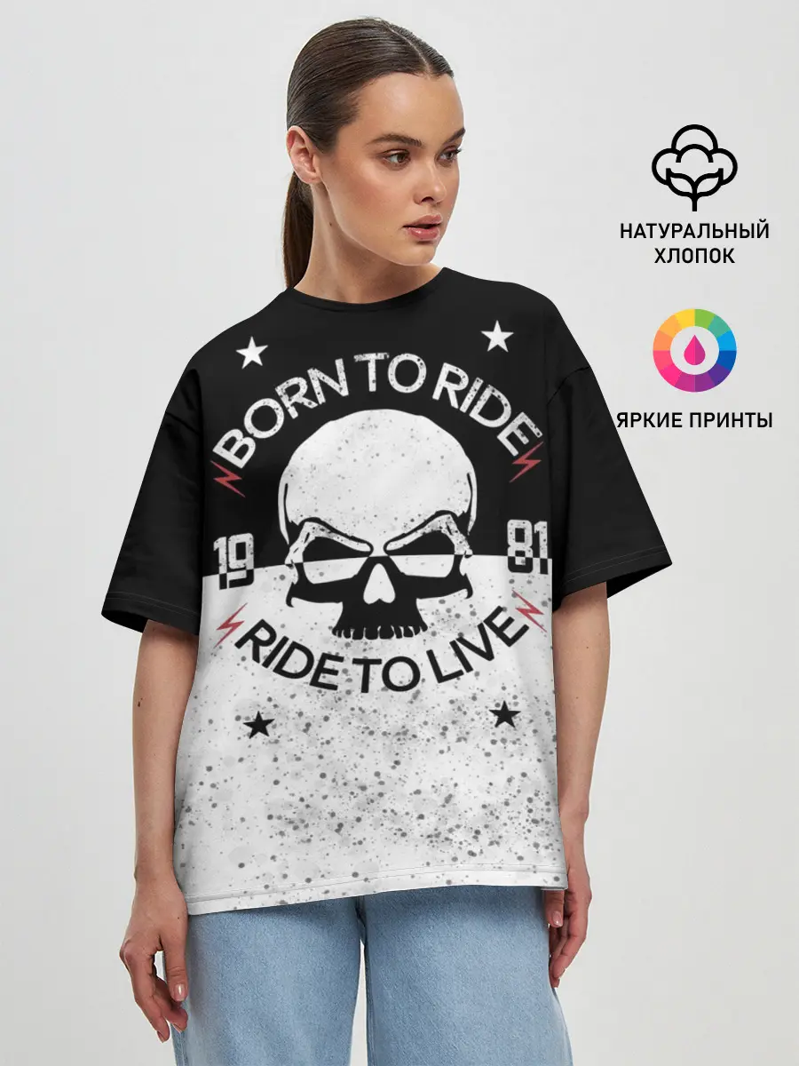 Женская футболка оверсайз / Born to Ride - Ride to Live