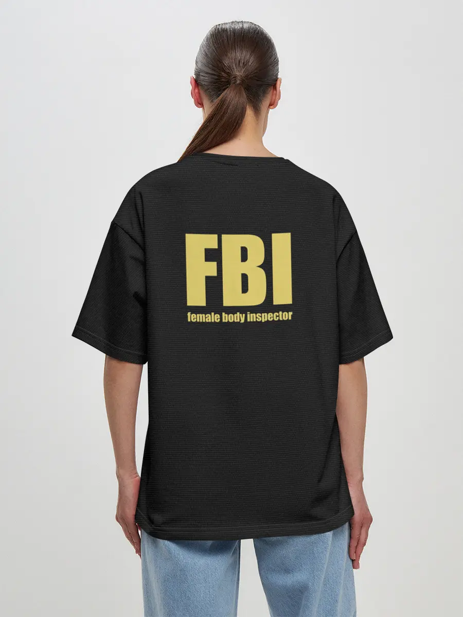 Женская футболка оверсайз / FBI. Female Body Inspector.
