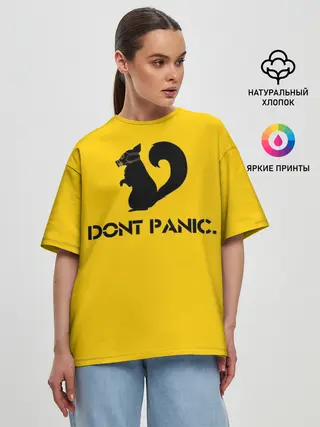 Женская футболка оверсайз / Dont Panic.