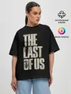 Женская футболка оверсайз / THE LAST OF US