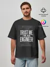 Мужская футболка оверсайз / Trust Me, Im an Engineer