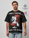 Мужская футболка оверсайз / С начала кофе, потом мир