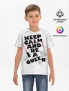 Детская базовая футболка / Keep calm and be a queen